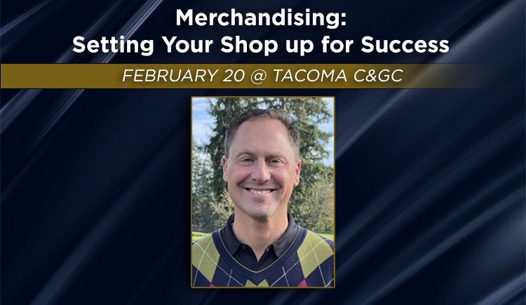Merchandising: Setting Your Shop up for Success @ Tacoma Country & Golf Club | Lakewood | Washington | United States